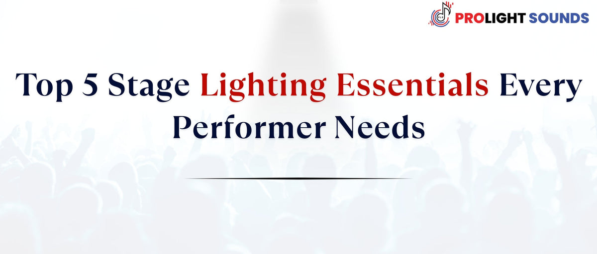 Stage Esentials Top 5 Stage Lighting Essentials Every Performer Needs - prolightsounds