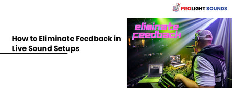 How to Eliminate Feedback in Live Sound Setups