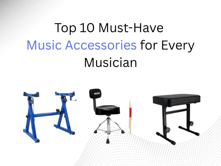 Top 10 Must-Have Music Accessories for Every Musician